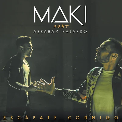 Escápate conmigo (feat. Abraham Fajardo) 专辑 Maki