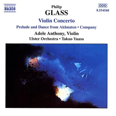 GLASS, P.: Violin ConcertoCompanyPrelude from Akhnaten 专辑 Adele Anthony