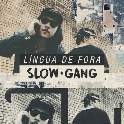 Língua de Fora 专辑 Big da Godoy/Slow Gang