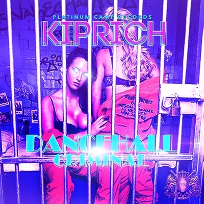 Dancehall Criminal 专辑 Kiprich