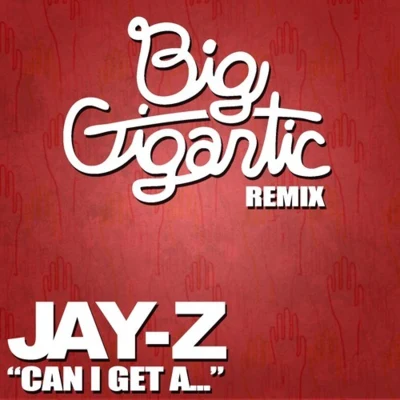 Can I Get A… (Remix ft. Jay Z) 专辑 Big Gigantic