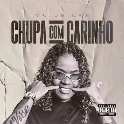 Chupa Com Carinho 专辑 Tarik Lima/Mc Dricka/Dadá Boladão