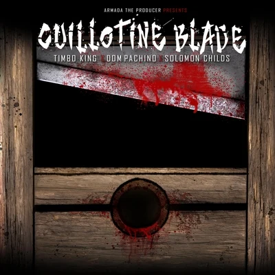 Guillotine Blade (feat. Timbo King, Dom Pachino & Solomon Childs) 專輯 Prodigal Sunn/Dreddy Krueger/Timbo King/IAM