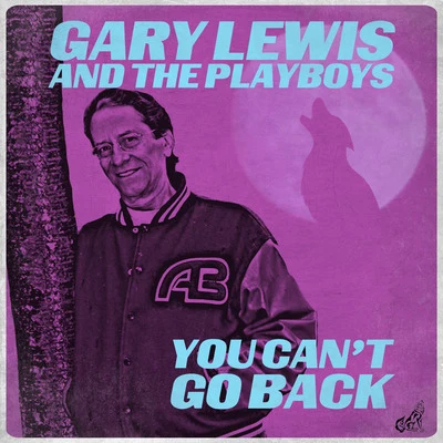 Gary Lewis & The Playboys You Can&#x27;t Go Back