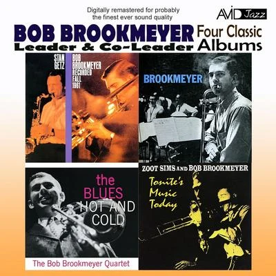 Bob BrookmeyerIrving Berlin Four Classic Albums (Recorded Fall 1961BrookmeyerTonite’s Music TodayThe Blues Hot and Cold) [Remastered]