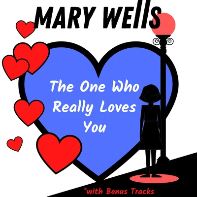 Mary Wells The One Who Really Loves You (with Bonus Tracks)