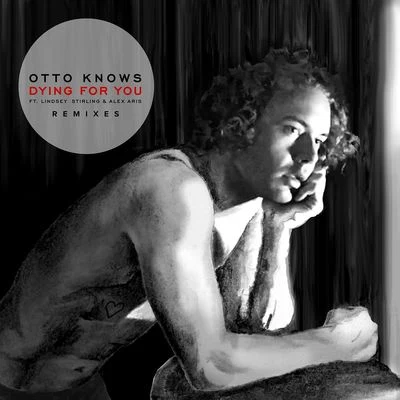 Dying For You (Remixes) 專輯 Otto Knows