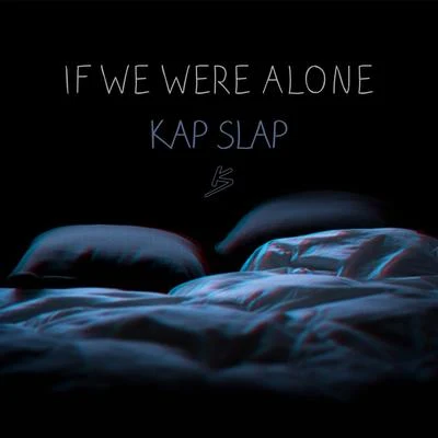 If We Were Alone 專輯 Kap Slap