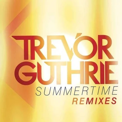 Summertime (Remixes) 专辑 Trevor Guthrie