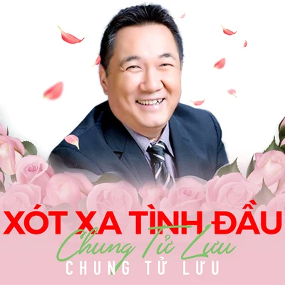 Xót xa tình đầu - Chung Tử Lưu 專輯 Chung Tử Lưu/Randy/Mỹ Huyền