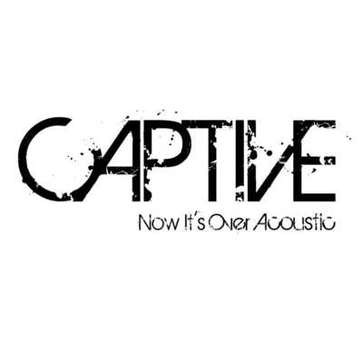 Now Its Over (Acoustic) 專輯 Jodie Aysha/CAPTIVE