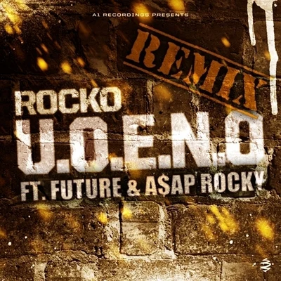 U.O.E.N.O. (Remix) [feat. Future & A$AP Rocky] 专辑 Rocko