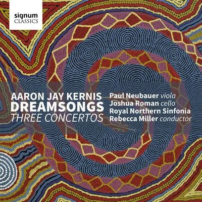 Aaron Jay Kernis: DreamsongsThree Concertos 專輯 Curtis Macomber/Paul Neubauer/James Goldsworthy/Da Capo Chamber Players/Blair McMillen