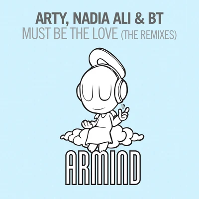 Must Be The Love (The Remixes) 專輯 Nadia Ali & BT