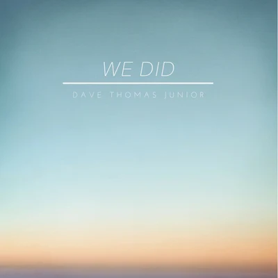 We Did 專輯 Dave Thomas Junior/Linney/Adam Szabo/Arielle Maren/Roxanne Emery