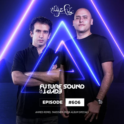 FSOE 606 - Future Sound Of Egypt Episode 606 (Ahmed Romel - RÜYA Album Special) 专辑 Aly & Fila/Ferry Tayle