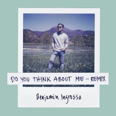 Do You Think About Me (Galavant Remix) 專輯 Benjamin Ingrosso