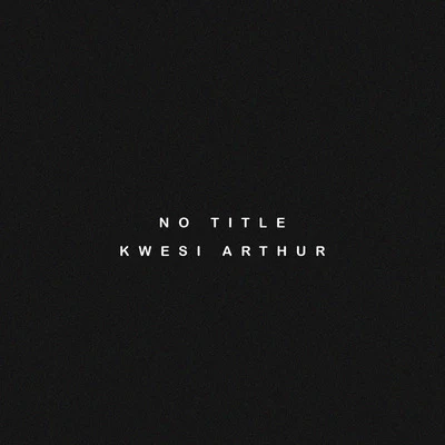 No Title 專輯 Kwesi Arthur