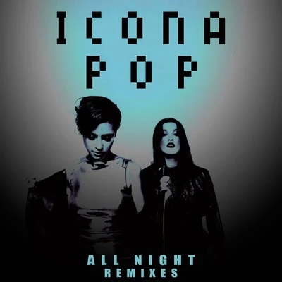 All Night (Cash Cash Remix) 專輯 Icona Pop