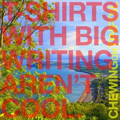 T-Shirts With Big Writing Aren't Cool 專輯 Vandera/Chewie/TKR/Lostlojic