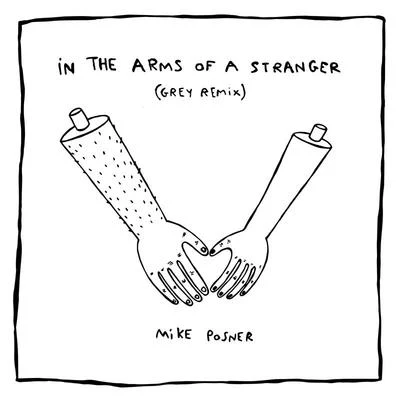 In The Arms Of A Stranger (Grey Remix) 專輯 Mike Posner