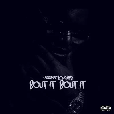 Bout It Bout It 专辑 PeeWee Longway