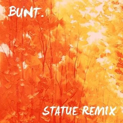 Statue (BUNT. Remix) 专辑 Bunt./Emma Carn