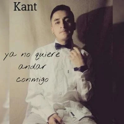 Ya No Quiere Andar Conmigo 專輯 KANT