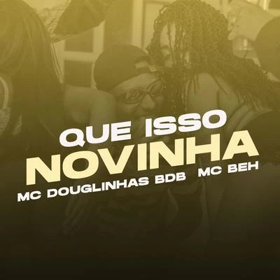 Que isso Novinha 专辑 Mc MN/Mc Douglinhas BDB