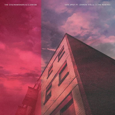 The Chainsmokers/ILLENIUM Takeaway - The Remixes