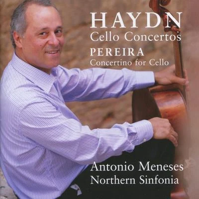 Haydn: Cello Concertos - Pereira: Concertino for Cello 专辑 Antonio Meneses