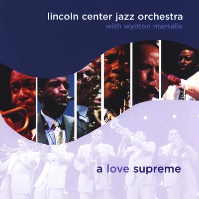 A Love Supreme 專輯 Jazz at Lincoln Center Orchestra/Wynton Marsalis