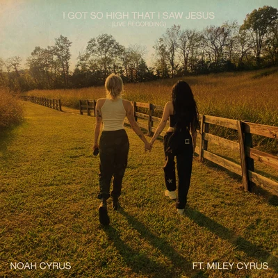 I Got So High That I Saw Jesus (Live Recording) 專輯 Noah Cyrus