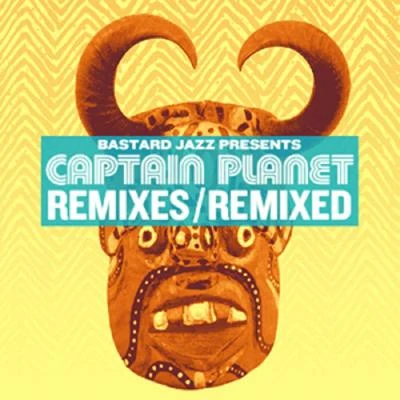 Captain Planet: Remixes & Remixed 專輯 Captain Planet