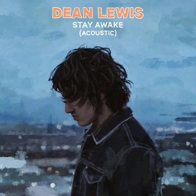 Dean Lewis Stay Awake (Acoustic)