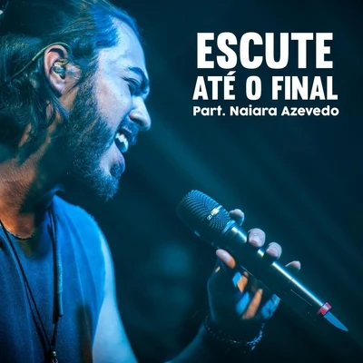 Escute Até O Final (feat. Naiara Azevedo) 专辑 Naiara Azevedo