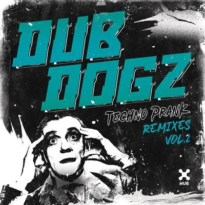 Techno Prank (Remixes Vol. 2) 專輯 Dubdogz