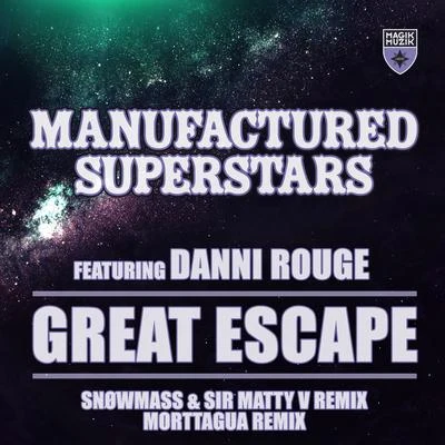 Manufactured SuperstarsDanni Rouge Great Escape (SNOWMASS & Sir Matty V Remix + Morttagua Remix)