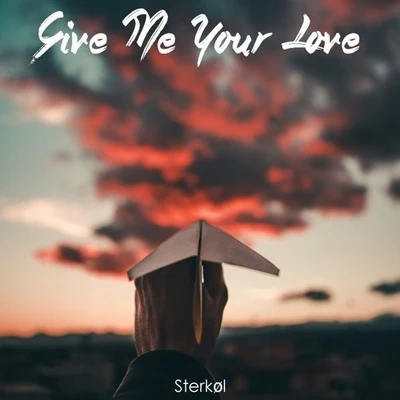 Give Me Your Love 專輯 Sterkøl