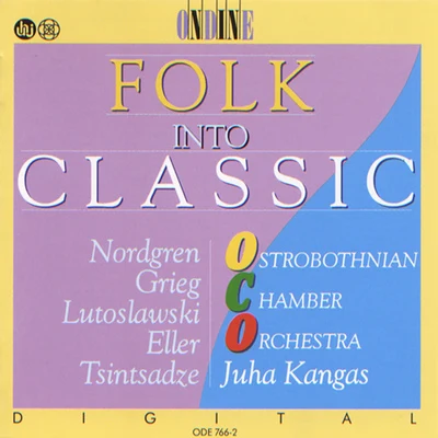 NORDGREN, P.H.: PelimannimuotokuviaELLER, H.: 5 PiecesGRIEG, E.: 2 Nordic Melodies(Folk into Classic) (Kangas) 专辑 Tero Tavaila/Reijo Tunkkari/Meeri Pulakka/Aglepta Choir/The Pulakka Quartet