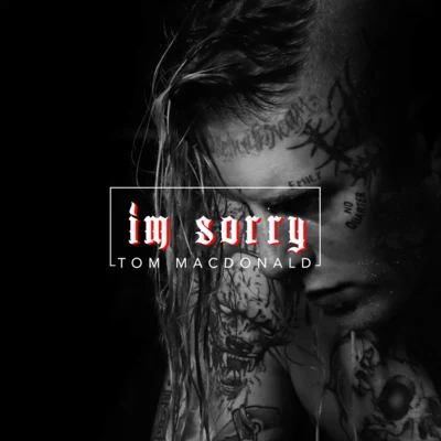 I&#x27;m Sorry 专辑 Tom MacDonald