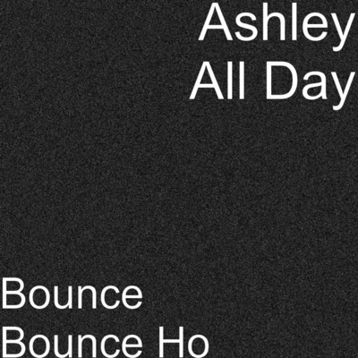 Bounce Bounce Ho 專輯 Ashley All Day/CHXPO