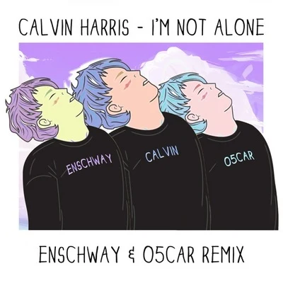 Im Not Alone (Enschway & O5CAR Remix) 專輯 Enschway