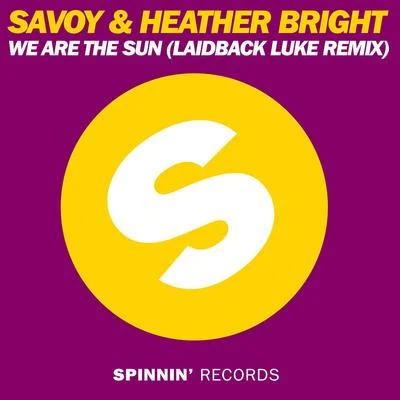 We Are The Sun (Laidback Luke Remix) 专辑 Savoy/Colo Bondz