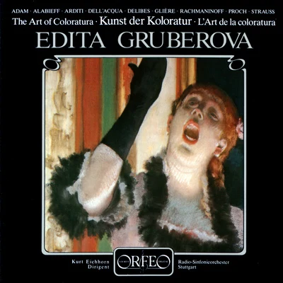 Edita GruberováLeopold HagerMozarteum-Orchester Salzburg Vocal Recital (Soprano): Gruberova, Edita - ARDITI, L.GLIÈRE, R.RACHMANINOV, S.PROCH, H.ADAM, A.DELIBES, L. (The Art of Coloratura)