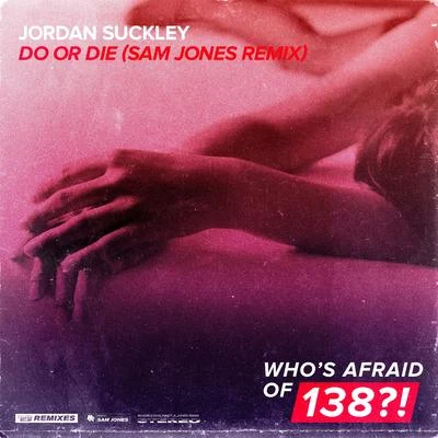 Do Or Die (Sam Jones Remix) 專輯 Jordan Suckley/Nuera/Cosmic Gate/Tranceye/Harry Square