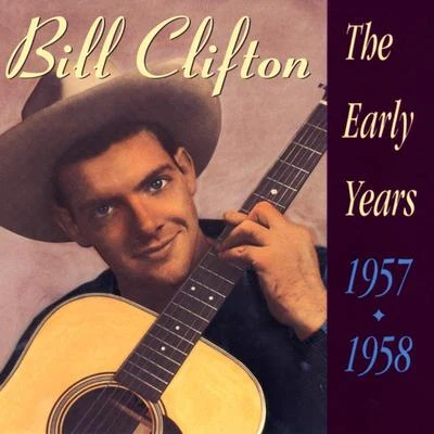 The Early Years 1957 - 1958 专辑 Bill Clifton