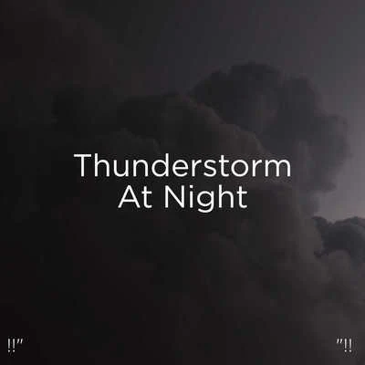 "!! Thunderstorm At Night "!! 专辑 Thunderstorm Sleep/Deep Rain Sampling/Smart Baby Lullaby