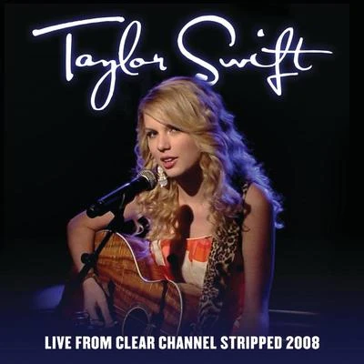 Live From Clear Channel Stripped 2008 專輯 Taylor Swift