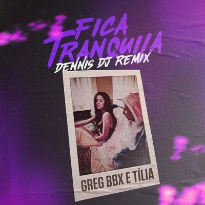 Fica Tranquila (Dennis DJ Remix) 專輯 Greg BBX